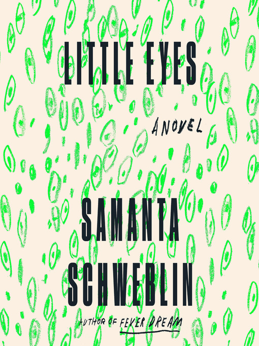 Title details for Little Eyes by Samanta Schweblin - Available
